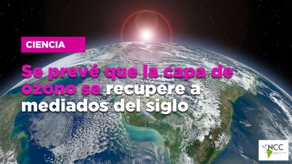 Se prevé que la capa de ozono se recupere a mediados del siglo