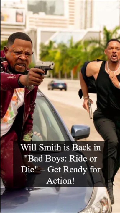 Will Smith is Back in "Bad Boys: Ride or Die" – Get Ready for Action!