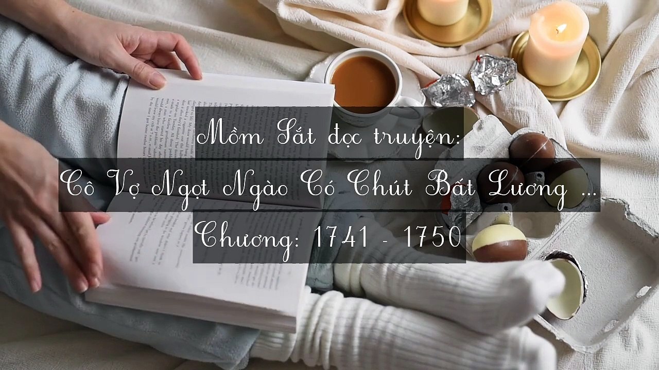 Chương 1741-1750 Cô Vợ Ngọt Ngào Có Chút Bất Lương (Vợ Mới Bất Lương Có Chút Ngọt)