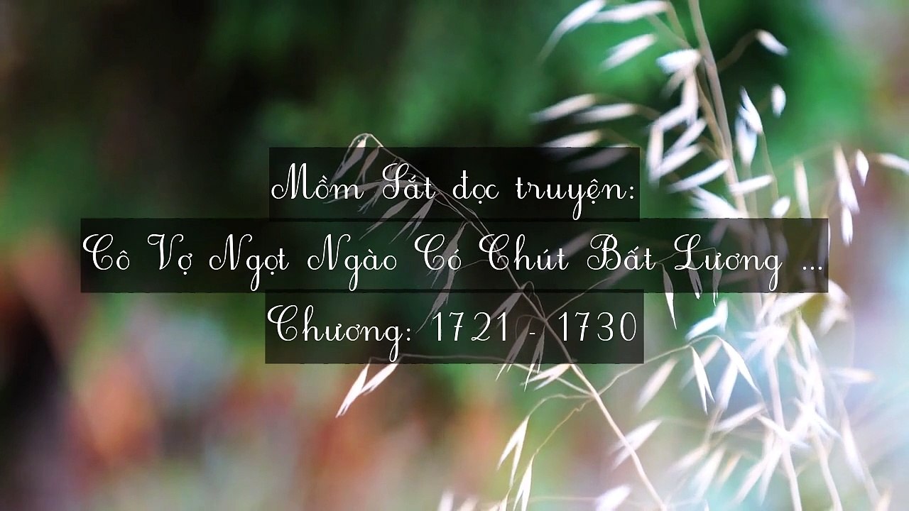 Chương 1721-1730 Cô Vợ Ngọt Ngào Có Chút Bất Lương (Vợ Mới Bất Lương Có Chút Ngọt)
