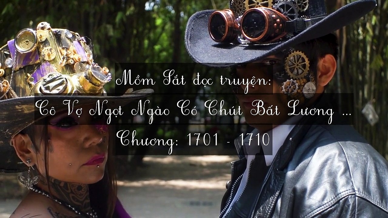 Chương 1701-1710 Cô Vợ Ngọt Ngào Có Chút Bất Lương (Vợ Mới Bất Lương Có Chút Ngọt)
