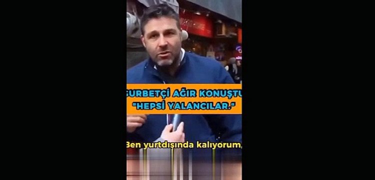 Almanya'dan gelen gurbetçi: Bakmayın bu yurt dışından gelenlere hepsi yalancılar. Helal olsun sana