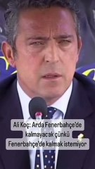 Ali Koç Arda Güler'in Fenerbahçe'de kalıp kalmayacağını açıkladı