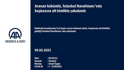 Aranan hükümlü, İstanbul Havalimanı'nda başkasına ait kimlikle yakalandı