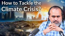 Most Effective way to Tackle the Climate Crisis! || Acharya Prashant (2019)