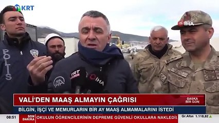 Afet bölgesinde görevli Vali: Memurlar, işçiler bir aylık maaşlarını almasınlar ne olacak? Aç kalmayız