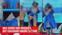 Mga senior high graduate, may kakaibang ginawa sa stage | GMA Integrated Newsfeed