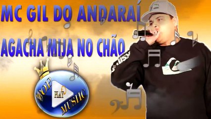 MC GIL DO ANDARAÍ - AGACHA MIJA NO CHÃO ♪(DOWNLOAD)♫