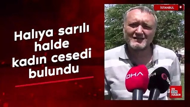 İstanbul'da halıya sarılı halde kadın cesedi bulundu