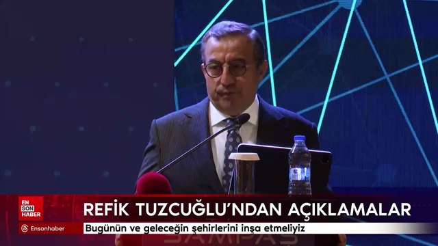 Refik Tuzcuoğlu: Bugünün ve geleceğin şehirlerini inşa etmeliyiz