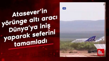 Tuva Cihangir Atasever’in yörünge altı aracı Dünya’ya iniş yaparak seferini tamamladı