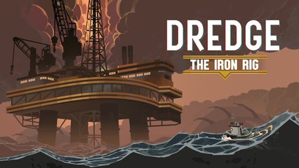 DREDGE The Iron Rig - Trailer d'annonce