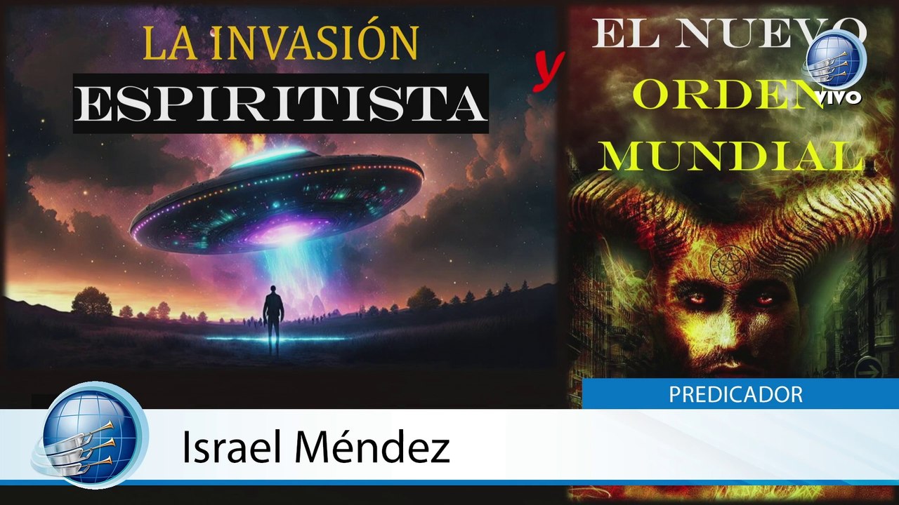 El Invasion Espiritista - El Nuevo Orden Mondial | Pr. Israel Mèndez - 8/6/2024