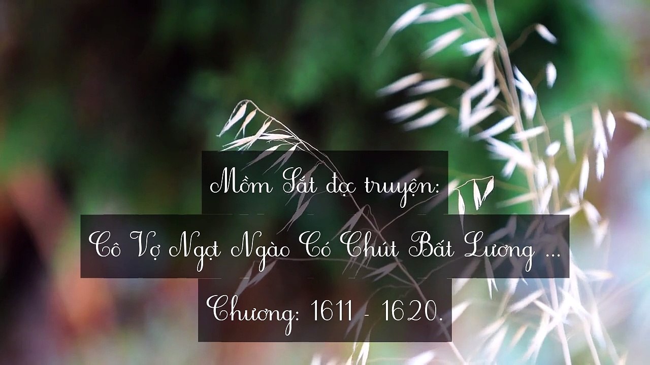 Chương 1611-1620 Cô Vợ Ngọt Ngào Có Chút Bất Lương (Vợ Mới Bất Lương Có Chút Ngọt)