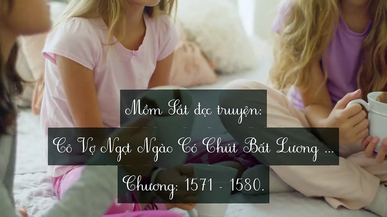 Chương 1571-1580 Cô Vợ Ngọt Ngào Có Chút Bất Lương (Vợ Mới Bất Lương Có Chút Ngọt)