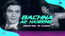 Bachna Ae Haseeno _ Circuit Mix _ Hum Kisise Kum Nahin _ Rishi Kapoor, DJ DAYA _ Kishore Kumar