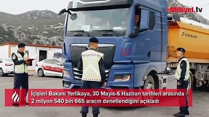 Bakan Yerlikaya açıkladı: 2 milyon 540 bin araç denetlendi