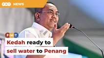 Kedah ready to sell water to Penang, says Sanusi