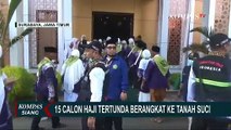 Sempat Tertunda Keberangkatannya, 15 Calon Haji Diterbangkan ke Tanah Suci