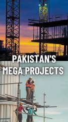 PAKISTAN's MEGA PROJECTS 2024