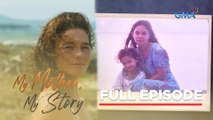 My Mother, My Story: Jaclyn Jose is a mother and a living masterpiece - Full Episode 2 (June 9, 2024)