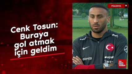 Cenk Tosun: EURO 2024'e gol atmak için geldim