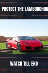 Protect the lamborghini,  keep it