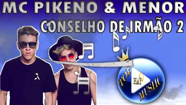 MC PIKENO E MENOR - CONSELHO DE IRMÃO 2 ♪(LETRA+DOWNLOAD)♫