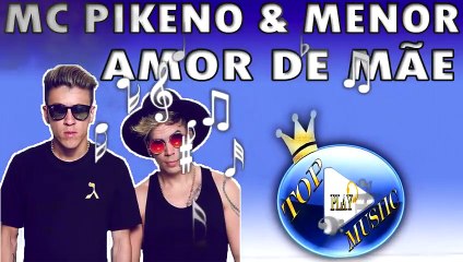 MC PIKENO E MENOR - AMOR DE MÃE ♪(LETRA+DOWNLOAD)♫