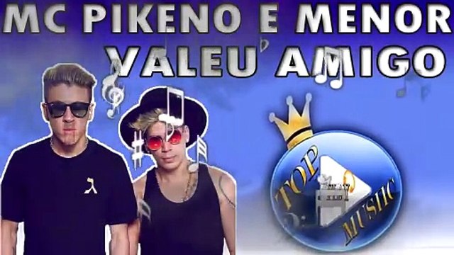 MC PIKENO E MENOR - VALEU AMIGO ♪(LETRA+DOWNLOAD)♫