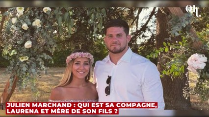 Julien Marchand : qui est sa compagne, Laurena et mère de son fils ?
