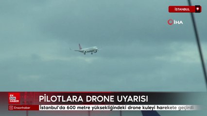 İstanbul'da kule pilotları drone nedeniyle uyardı