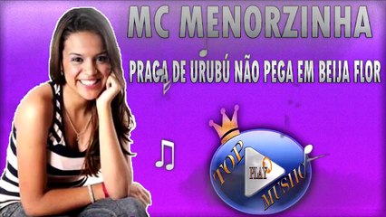 MC MENORZINHA - PRAGA DE URUBÚ NÃO PEGA EM BEIJA FLOR ♪(LETRA+DOWNLOAD)♫