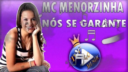 MC MENORZINHA - NÓS SE GARANTE ♪(LETRA+DOWNLOAD)♫