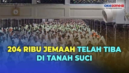 Sebanyak 204 Ribu Jemaah Haji Telah Tiba di Tanah Suci