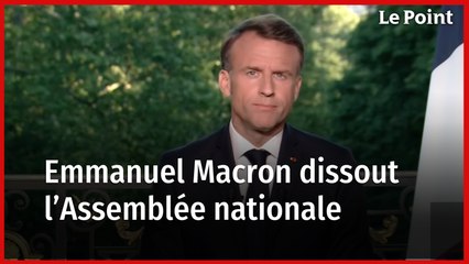 Emmanuel Macron annonce dissoudre l'Assemblée nationale