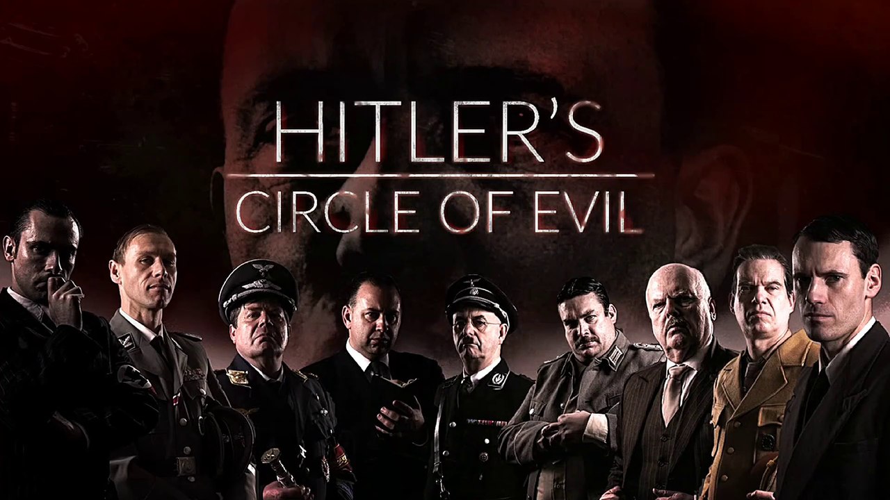 Hitler's Circle of Evil (7/10) : The Rise and F...