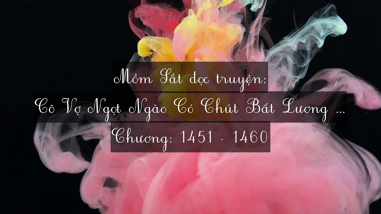 Chương 1451-1460 Cô Vợ Ngọt Ngào Có Chút Bất Lương (Vợ Mới Bất Lương Có Chút Ngọt)