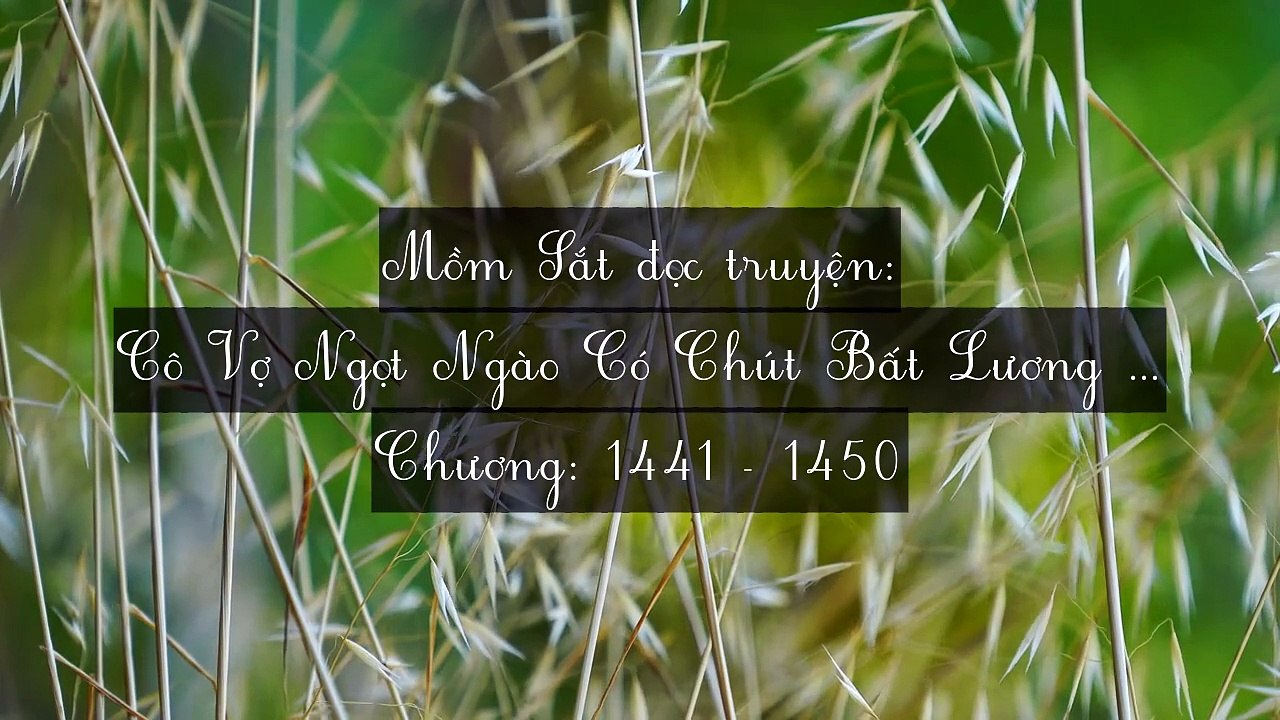 Chương 1441-1450 Cô Vợ Ngọt Ngào Có Chút Bất Lương (Vợ Mới Bất Lương Có Chút Ngọt)