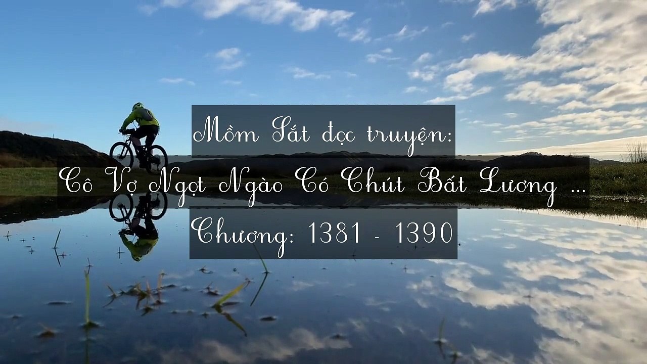 Chương 1381-1390 Cô Vợ Ngọt Ngào Có Chút Bất Lương (Vợ Mới Bất Lương Có Chút Ngọt)
