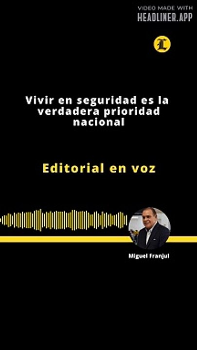 Editorial | Vivir en seguridad es la verdadera prioridad nacional