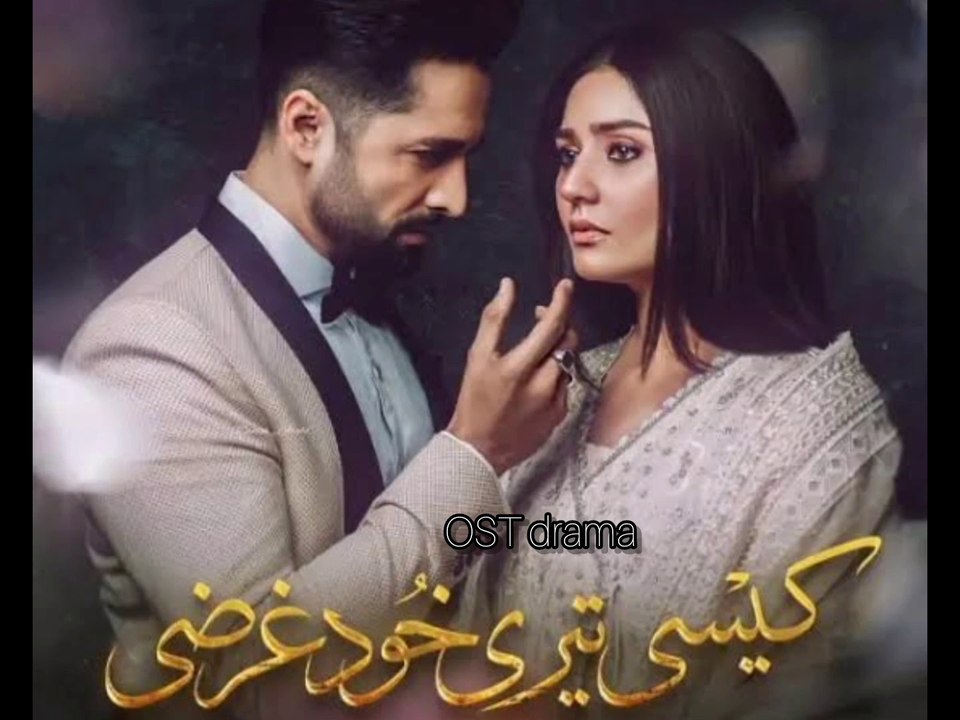Kaisi teri khudgarzi OST song