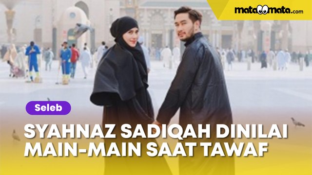 Beda dengan Nagita Slavina, Gerak-gerik Syahnaz Sadiqah Dinilai Main-Main Saat Tawaf