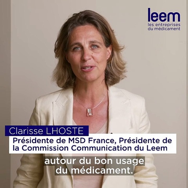 Pourquoi mener une campagne de communication sur le Bon usage du médicament ? Clarisse Lhoste, présidente de MSD France et de la Commission communication du Leem
