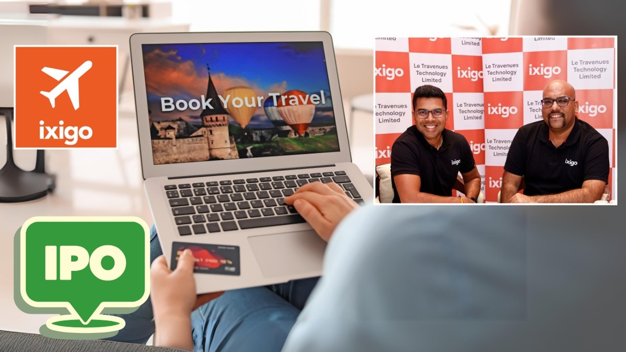 ixigo की पैरेंट कंपनी Le Travenues का IPO खुला, निवेश का है प्लान तो मैनेजमेंट से समझ लीजिए ग्रोथ प्लान
