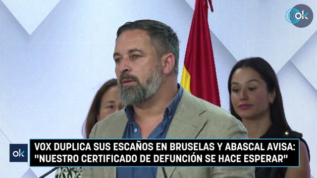 Vox duplica sus escaños en Bruselas y Abascal avisa: Nuestro certificado de defunción se hace esperar