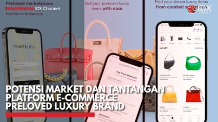 Potensi Market dan Tantangan Platform E-Commerce Preloved Luxury Brand