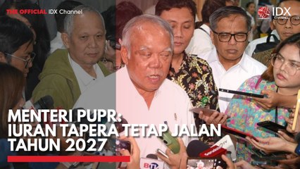 Menteri PUPR Iuran Tapera Tetap Jalan Tahun 2027
