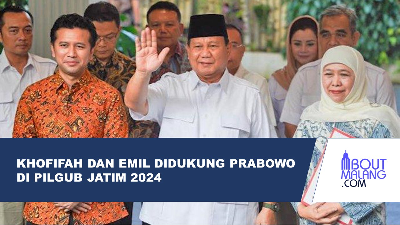 KHOFIFAH DAN EMIL SIAP TEMPUR DI PILGUB JATIM 2024 DENGAN BEKAL DUKUNGAN PRABOWO