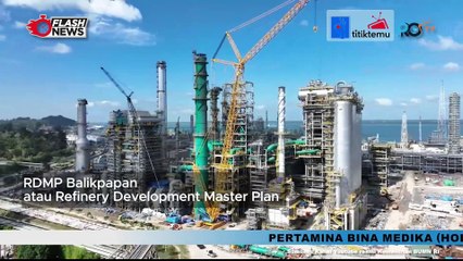 LUAR BIASA, Kilang Balikpapan Jadi Kilang Minyak Terbesar RI